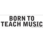 Born to Teach Music Bumper Sticker