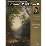 Classics for the Advancing Pianist   Edward MacDowell Book 2
(NF 2021-2024 Very Difficult I -
Improvisation & Scotch Poem)
(NF 2021-2024 Very Difficult II - Hungarian & Shadow Dance)
(MMTA 2024 Senior A - Scotch Poem)